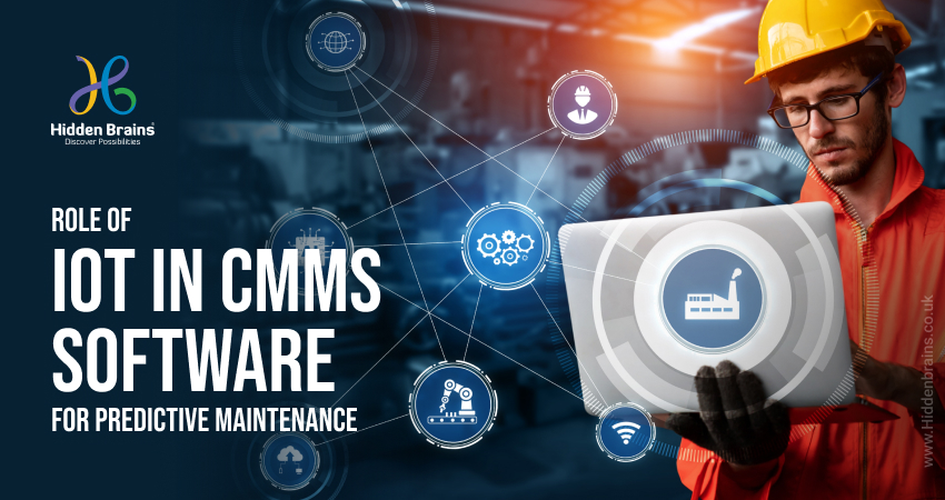 Role of IoT in CMMS Software For Predictive Maintenance 1 Role of IoT in CMMS Software